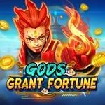 GODS GRANT FORTUNE GODS GRANT FORTUNE